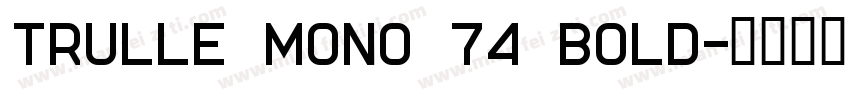 Trulle Mono 74 Bold字体转换
